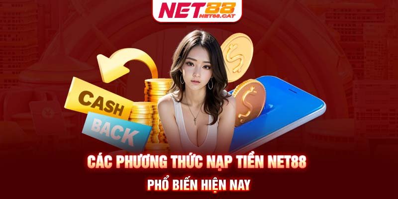 Các phương thức nạp tiền Net88 phổ biến hiện nay