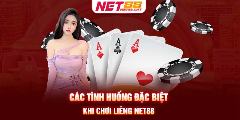 Các tình huống đặc biệt khi chơi Liêng Net88