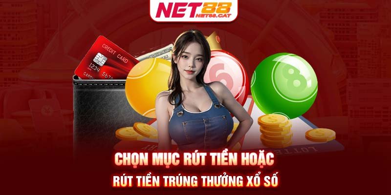 Chọn mục rút tiền hoặc rút tiền trúng thưởng xổ số