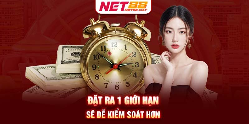 Đặt ra 1 giới hạn sẽ dễ kiểm soát hơn