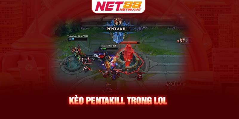 Kèo Pentakill trong LOL