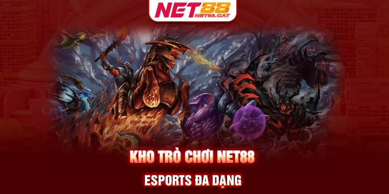 Kho trò chơi Net88 Esports đa dạng