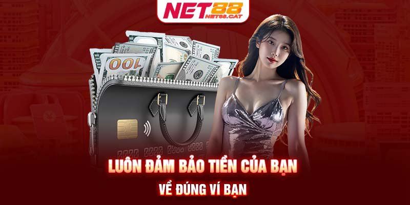 Luôn đảm bảo tiền của bạn về đúng ví bạn