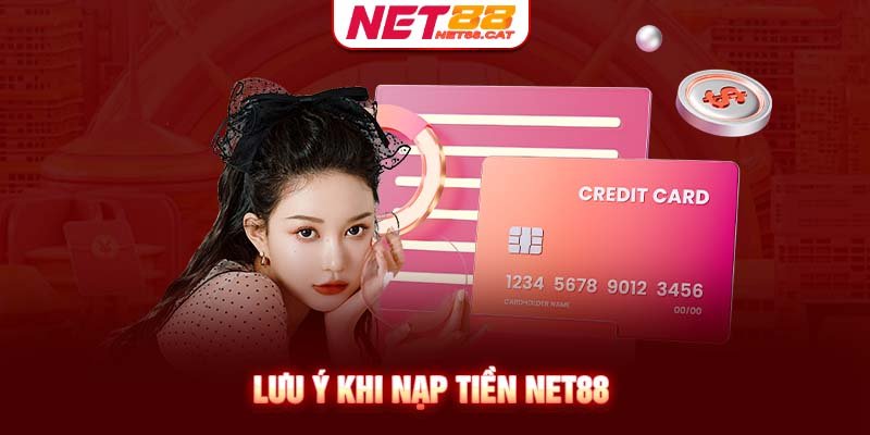 Lưu ý khi nạp tiền Net88