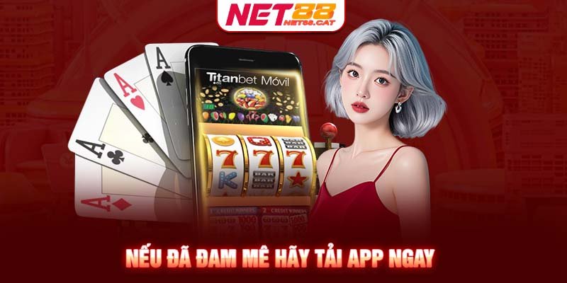 Nếu đã đam mê hãy tải app ngay