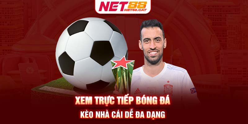 Xem trực tiếp bóng đá kèo nhà cái dễ đa dạng